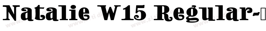 Natalie W15 Regular字体转换 Natalie W15 Regular字体转换